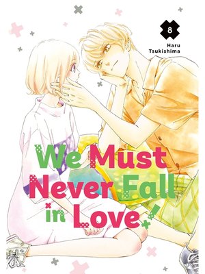cover image of We Must Never Fall in Love！, Volume 8